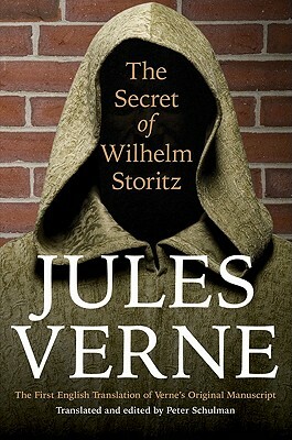 The Secret of Wilhelm Storitz: The First English Translation of Verne's Original Manuscript by Jules Verne