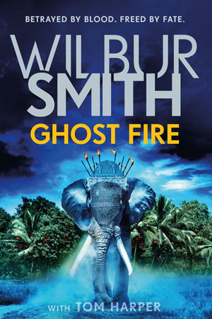 Ghost Fire by Wilbur Smith