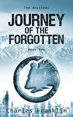 Journey of the Forgotten by Charles Franklin