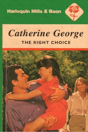 The Right Choice by Catherine George