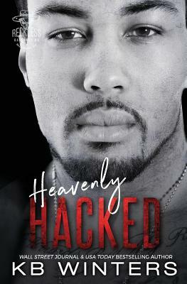 Heavenly Hacked: Reckless Bastards MC by Kb Winters