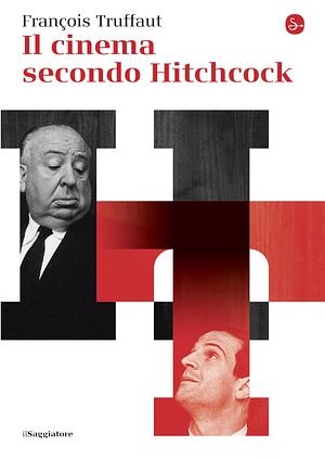 Il cinema secondo Hitchcock by François Truffaut