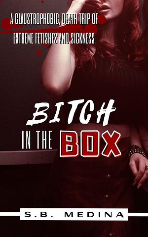 Bitch in the Box by S.B. Medina