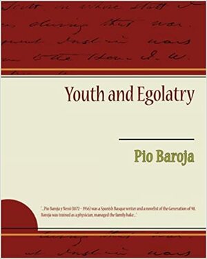 Youth and Egolatry by Pío Baroja