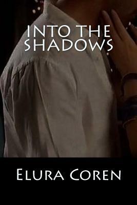 Into The Shadows by Elura Coren