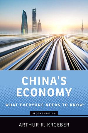 China's Economy: What Everyone Needs to Know® by Arthur R. Kroeber, Arthur R. Kroeber