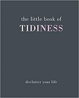 The Little Book of Tidiness: Declutter Your Life by Alison Davies