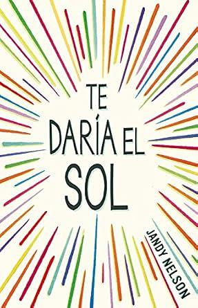 Te daría el sol by Jandy Nelson