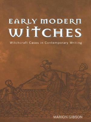 Early Modern Witches: Witchcraft Cases in Contemporary Writing by Marion Gibson