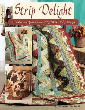 Strip Delight: 10 Fabulous Quilts from Jelly Roll 2 1/2" Strips by Suzanne McNeill