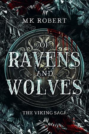 Of Ravens and Wolves by M.K. Robert