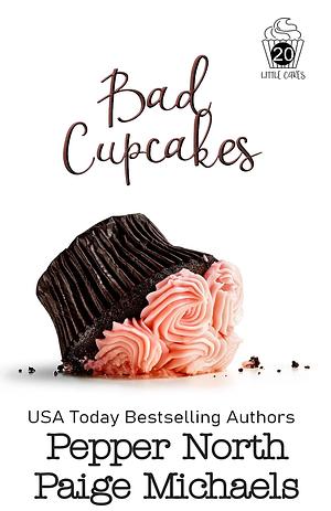 Bad Cupcakes by Pepper North, Paige Michaels