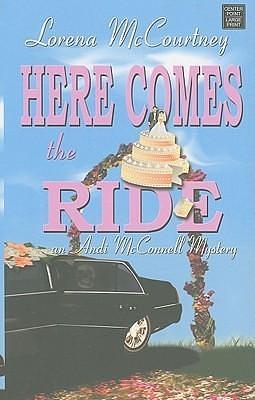 Here Comes the Ride by Lorena McCourtney, Lorena McCourtney