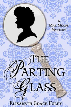 The Parting Glass by Elisabeth Grace Foley