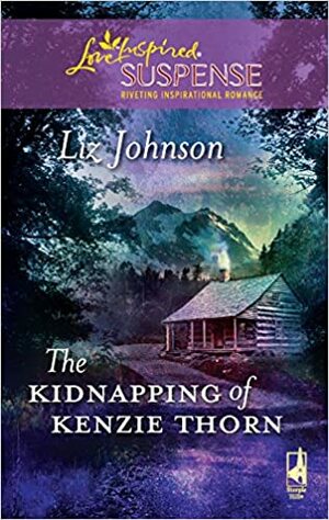 The Kidnapping of Kenzie Thorn by Liz Johnson