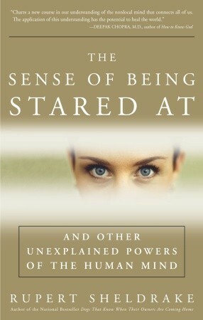 The Sense of Being Stared At: And Other Aspects of the Extended Mind by Rupert Sheldrake