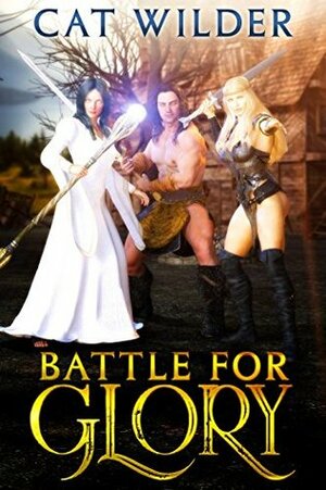 Battle for Glory (A LitRPG Harem Building Adventure Book 1) by Cat Wilder