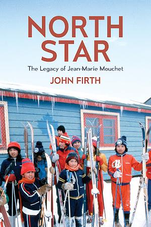 North Star: The Legacy of Jean-Marie Mouchet by John Firth