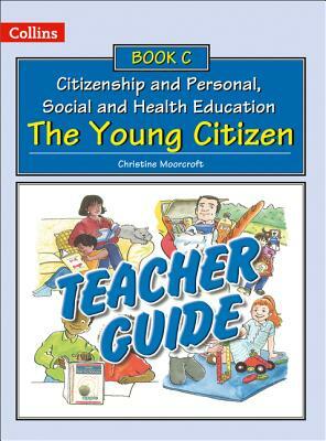 Teacher Guide C: The Young Citizen by Christine Moorcroft