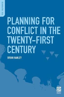 Planning for Conflict in the Twenty-First Century by Brian Hanley