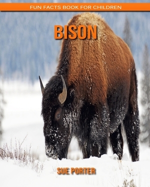 Bison: Fun Facts Book for Children by Sue Porter