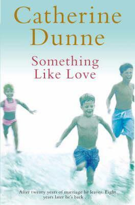 Something Like Love by Catherine Dunne