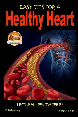 Easy Tips for a Healthy Heart by Dueep J. Singh, John Davidson