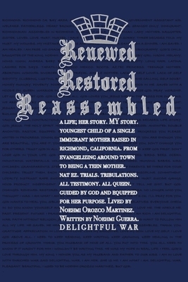 Renewed Restored Reassembled: The Autobiography of Noehmi Guerra by Noehmi Guerra, God