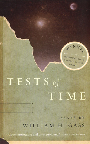 Tests of Time by William H. Gass
