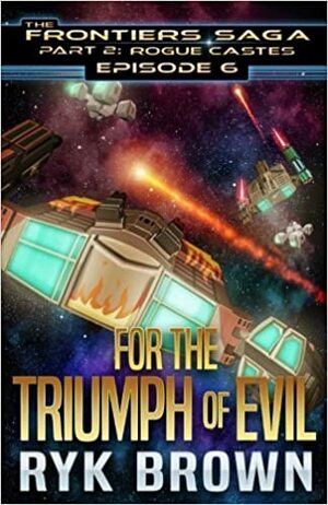 Ep.#6 - For the Triumph of Evil by Ryk Brown