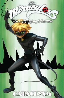 Miraculous: Tales of Ladybug and Cat Noir: Cataclysm by Fred Lenoir, Guillaume Mautalent, Jeremy Zag