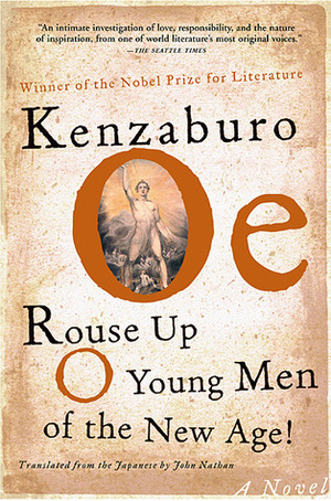 Rouse Up O Young Men of the New Age!: A Novel by John Nathan, Kenzaburō Ōe