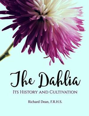 The Dahlia: Its History and Cultivation by William Cuthbertson, John Ballantyne