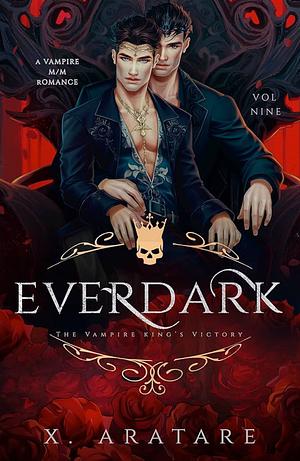 Ever Dark: The Vampire King's Victory (Vol 9) by X. Aratare