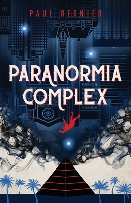 Paranormia Complex by Paul Regnier