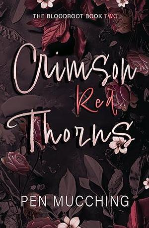 Crimson Red Thorns: A Dark Reverse Harem Romance by Pen Mucching, Pen Mucching