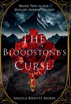 The Bloodstone's Curse by Angela Knotts Morse