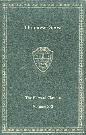 Harvard Classics, Vol. 21: I Promessi Sposi by Alessandro Manzoni, Alessandro Manzoni