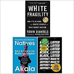 White Fragility / Natives / Black Listed by Akala, Jeffrey Boakye, Robin DiAngelo