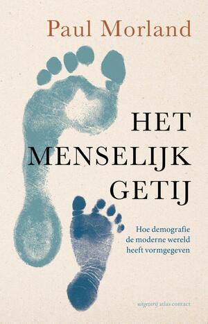 Het menselijk getij: hoe demografie de moderne wereld heeft vormgegeven by Paul Morland