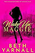 Wake Up, Maggie by Beth Yarnall, Beth Yarnall