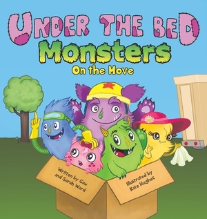 Under the Bed Monsters: On the Move by Sarah Ward, Gaw Ward
