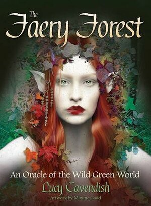 The Faery Forest: An Oracle of the Wild Green World, 45 Cards & 136 page guidebook by Maxine Gadd, Lucy Cavendish