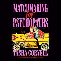 Matchmaking for Psychopaths by Tasha Coryell