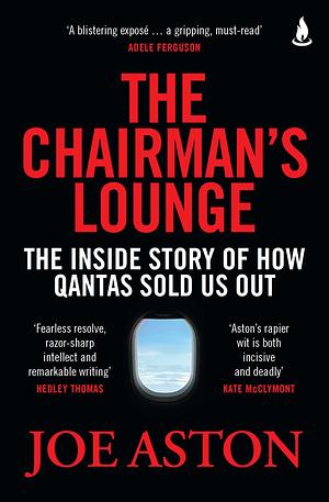 The Chairman's Lounge: The inside story of how Qantas sold us out by 