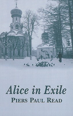 Alice in Exile by Piers Paul Read