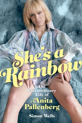 She's a Rainbow: The Extraordinary Life of Anita Pallenberg: The Black Queen by Simon Wells
