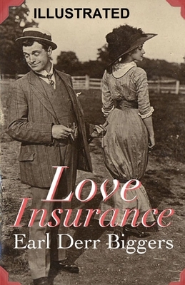 Love Insurance ILLUSTRATED by Earl Derr Biggers