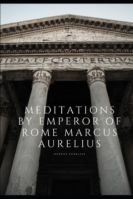 Meditations by Emperor of Rome Marcus Aurelius: New edition (2020) by Marcus Aurelius