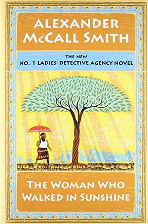 The Woman Who Walked in Sunshine by Alexander McCall Smith